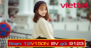 Nhanh tay đăng ký gói cước 12V150N Viettel nhận 6GB/ngày sử dụng trong suốt 1 năm