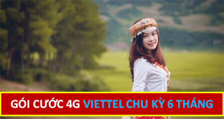 Cách đăng ký gói cước 4G Viettel chu kỳ dài 6 tháng cực đơn giản