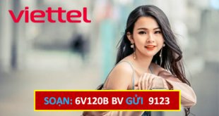 Đăng ký gói cước 6V120B Viettel ưu đãi 270GB- free phút gọi suốt 6 tháng