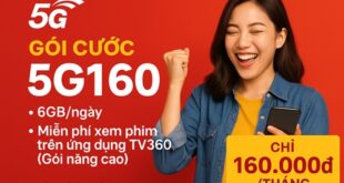 Gói Cước 5G160 Viettel Giá 160.000đ/30 Ngày Với 6GB Data Mỗi Ngày Và Miễn Phí TV360 Nâng Cao